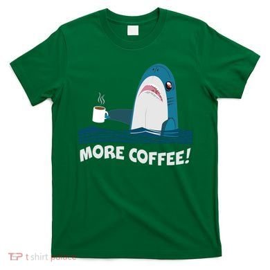 Funny More Coffee Shark T-Shirt