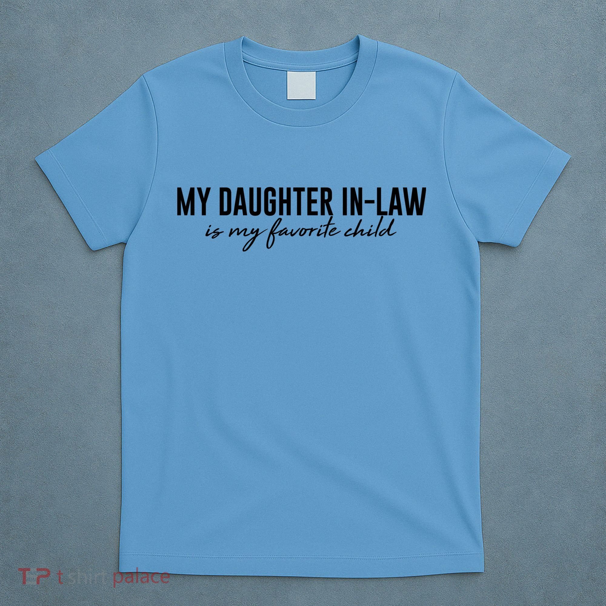 Funny My Daughter In Law Is My Favorite Child T-Shirt