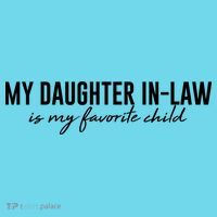 Funny My Daughter In Law Is My Favorite Child T-Shirt thumb 6