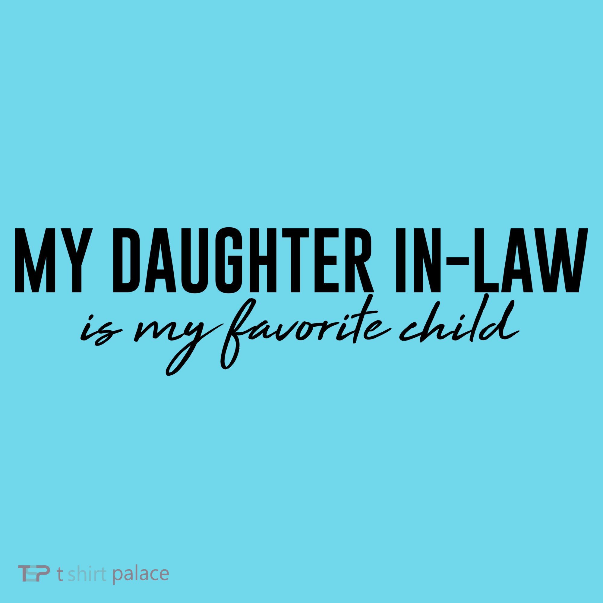 Funny My Daughter In Law Is My Favorite Child T-Shirt