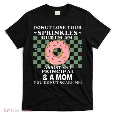 Funny Mothers Day Assistant Principal Mom Vice Principal T-Shirt