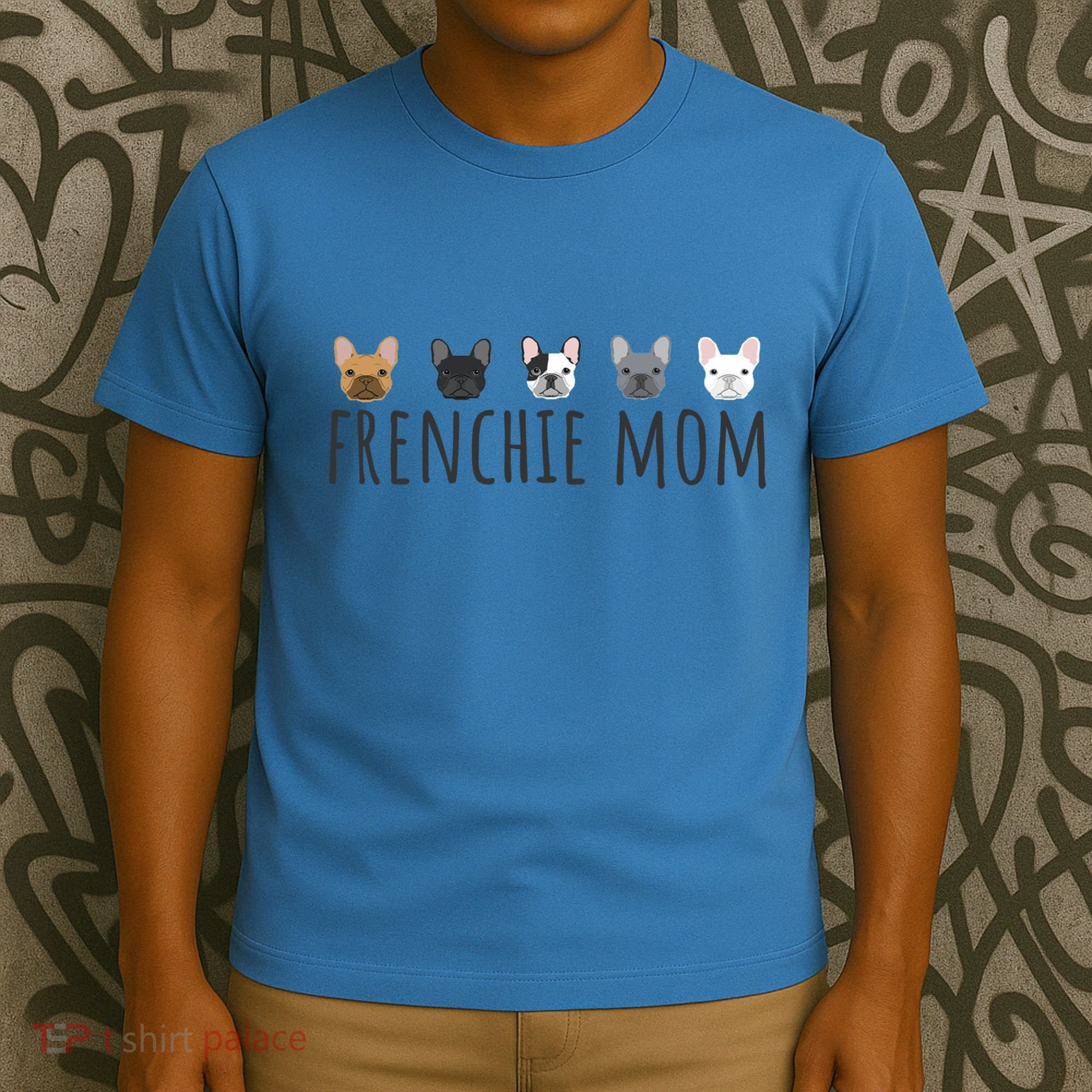 Frenchie Mama Dog Mom Funny French Bulldog Mama Gift T-Shirt