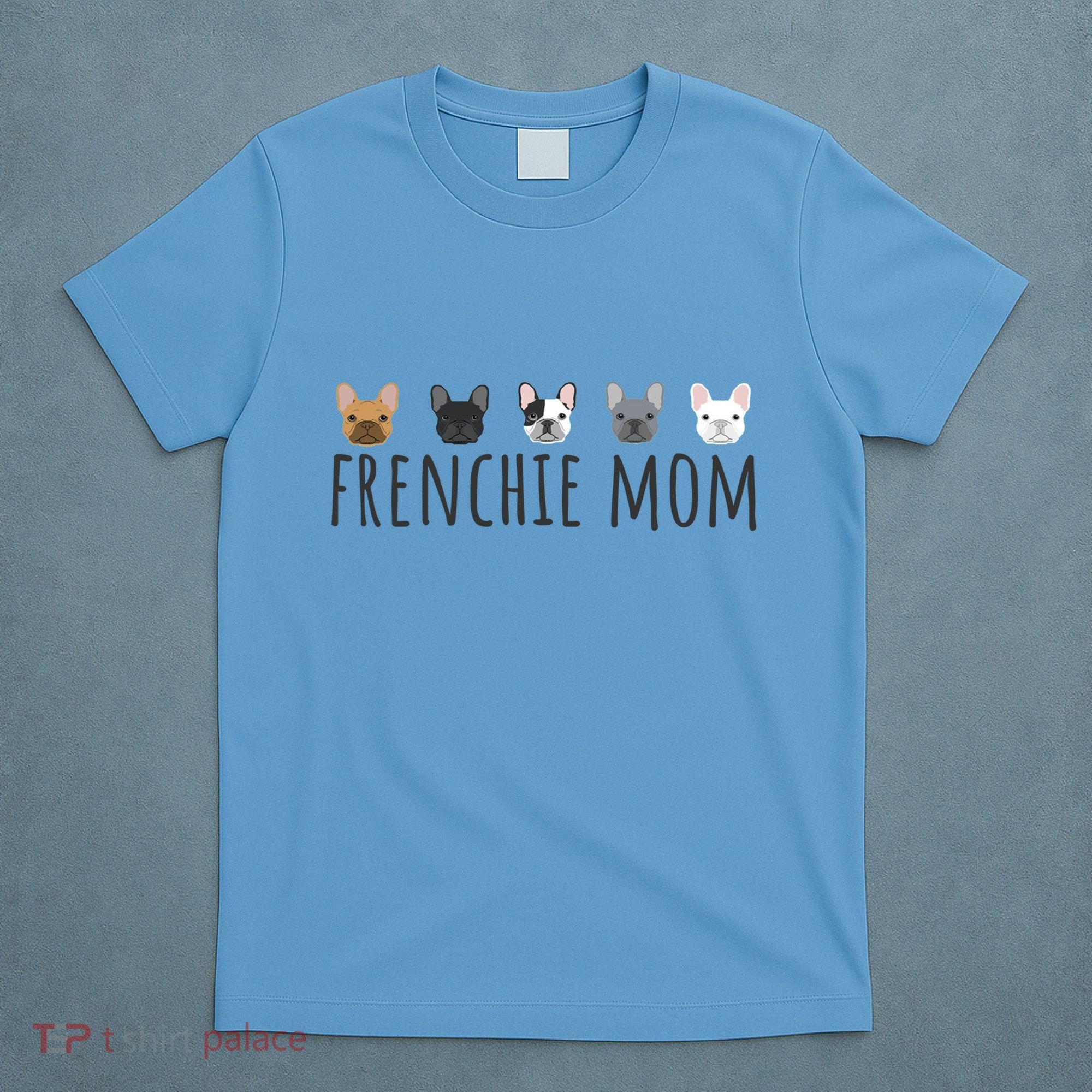 Frenchie Mama Dog Mom Funny French Bulldog Mama Gift T-Shirt