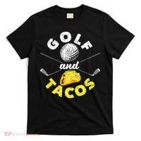 Funny Mexican Dish Favorite Sport Golfer Golf And Tacos T-Shirt thumb 0