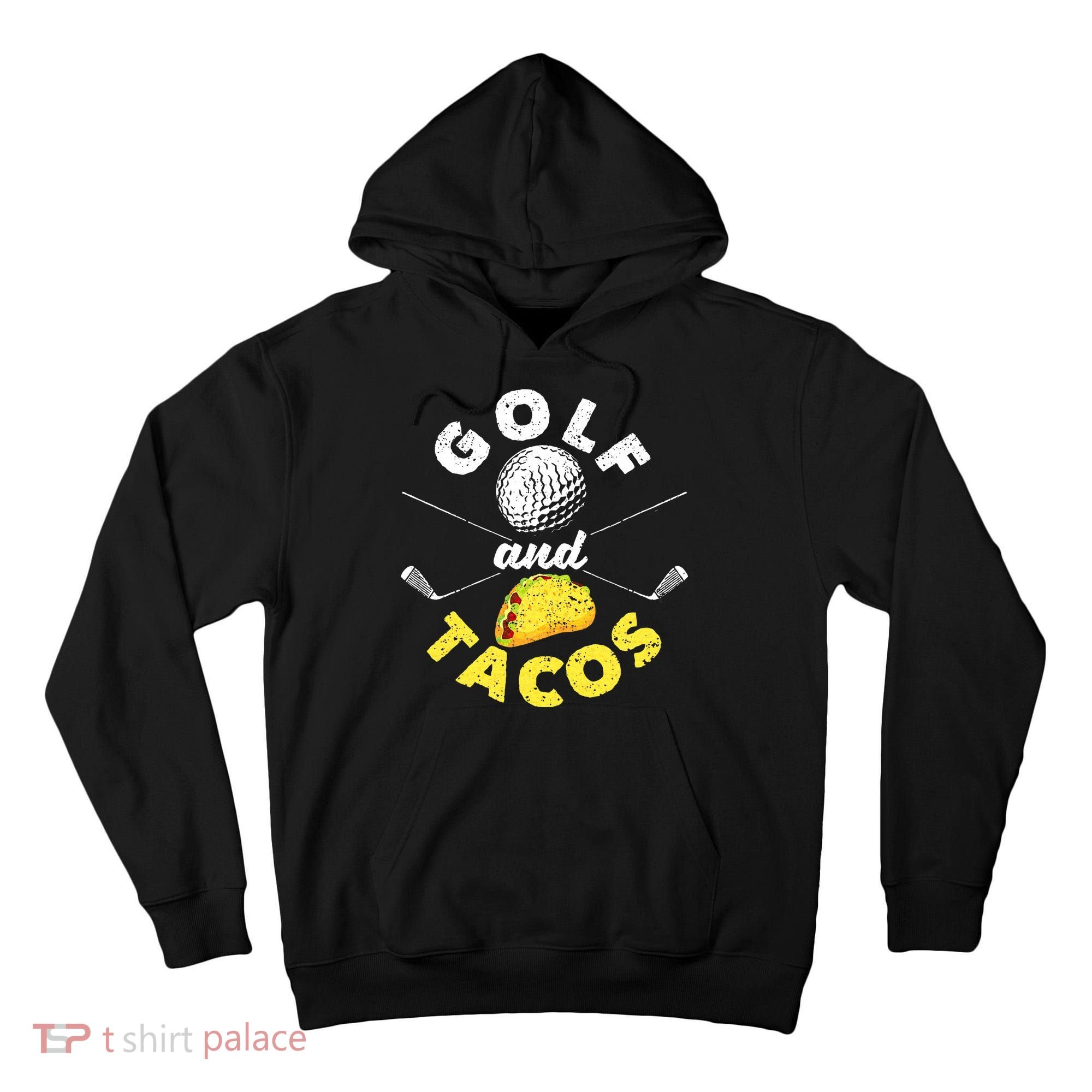 Funny Mexican Dish Favorite Sport Golfer Golf And Tacos Tall Hoodie