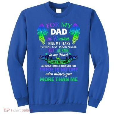 For My Dad In Heaven Touching Tribute For Passed Away Father Gift Sweatshirt