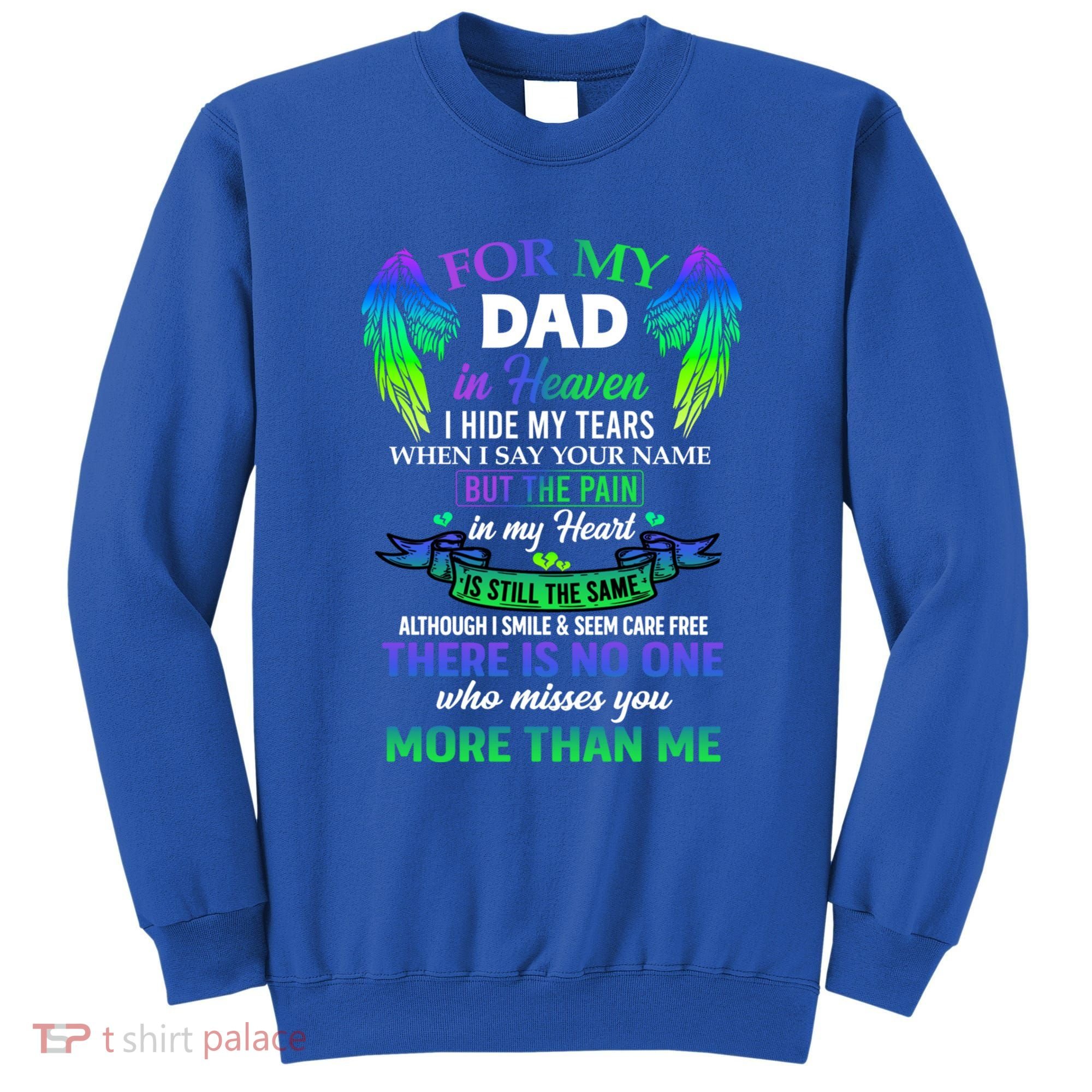 For My Dad In Heaven Touching Tribute For Passed Away Father Gift Sweatshirt