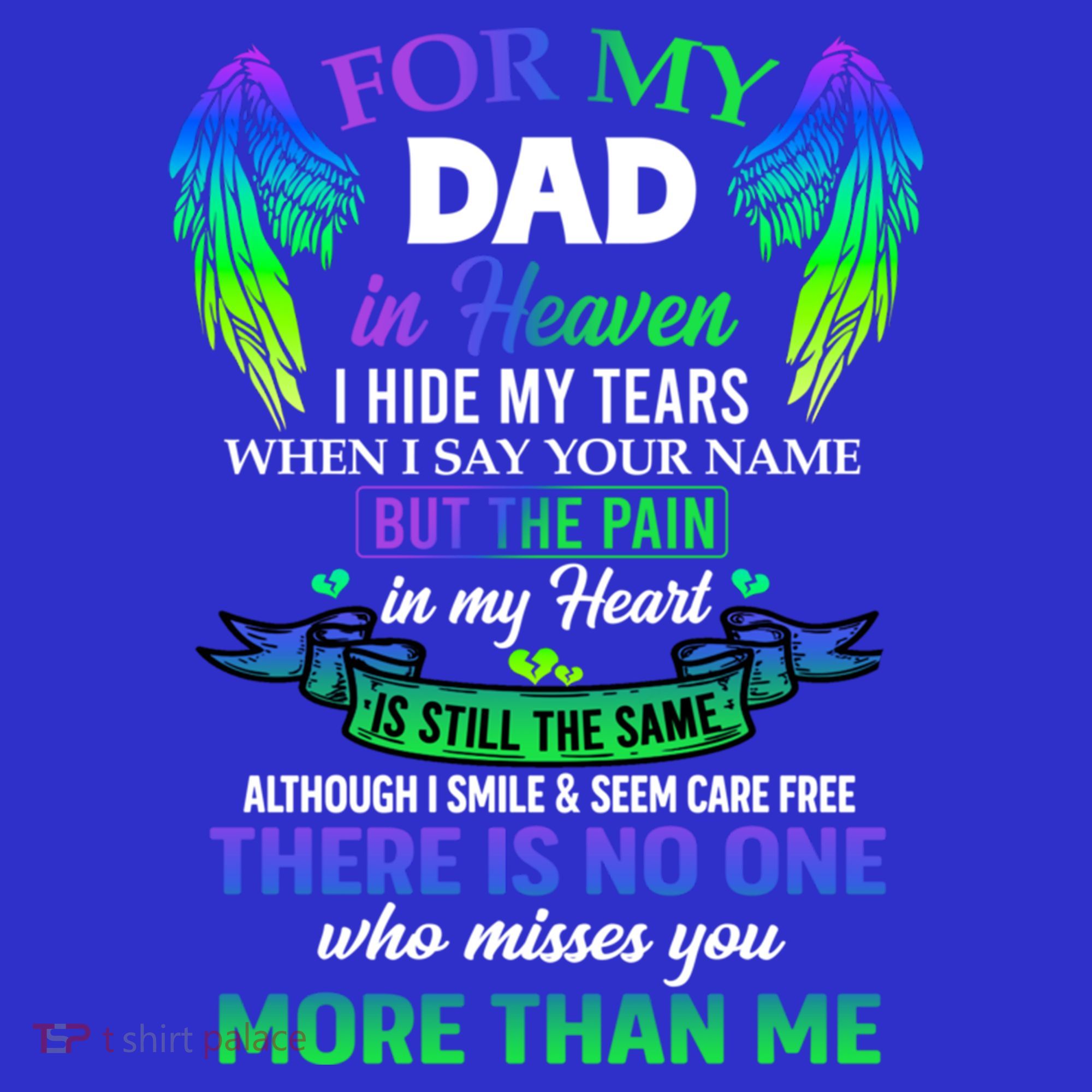 For My Dad In Heaven Touching Tribute For Passed Away Father Gift T-Shirt