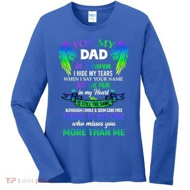 For My Dad In Heaven Touching Tribute For Passed Away Father Gift Women's Long Sleeve Shirt
