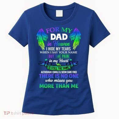 For My Dad In Heaven Touching Tribute For Passed Away Father Gift Women's T-Shirt