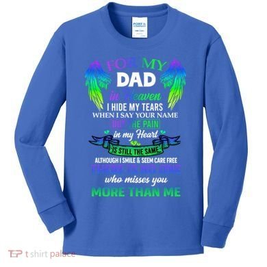 For My Dad In Heaven Touching Tribute For Passed Away Father Gift Kids Long Sleeve Shirt
