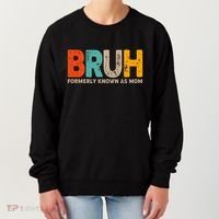 Funny Mothers Day Bruh Formerly Known As Mom Women's Sweatshirt thumb 0