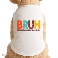 Funny Mothers Day Bruh Formerly Known As Mom Doggie Tank thumb 0