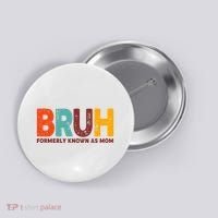 Funny Mothers Day Bruh Formerly Known As Mom Button thumb 0