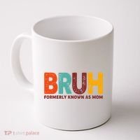 Funny Mothers Day Bruh Formerly Known As Mom Coffee Mug thumb 0