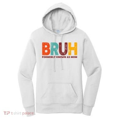 Funny Mothers Day Bruh Formerly Known As Mom Women's Hoodie