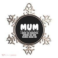 Funny Mothers Day Mum I Need 20 Minutes Where No One Comes Near Me Ornament thumb 0