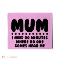 Funny Mothers Day Mum I Need 20 Minutes Where No One Comes Near Me Mousepad thumb 0