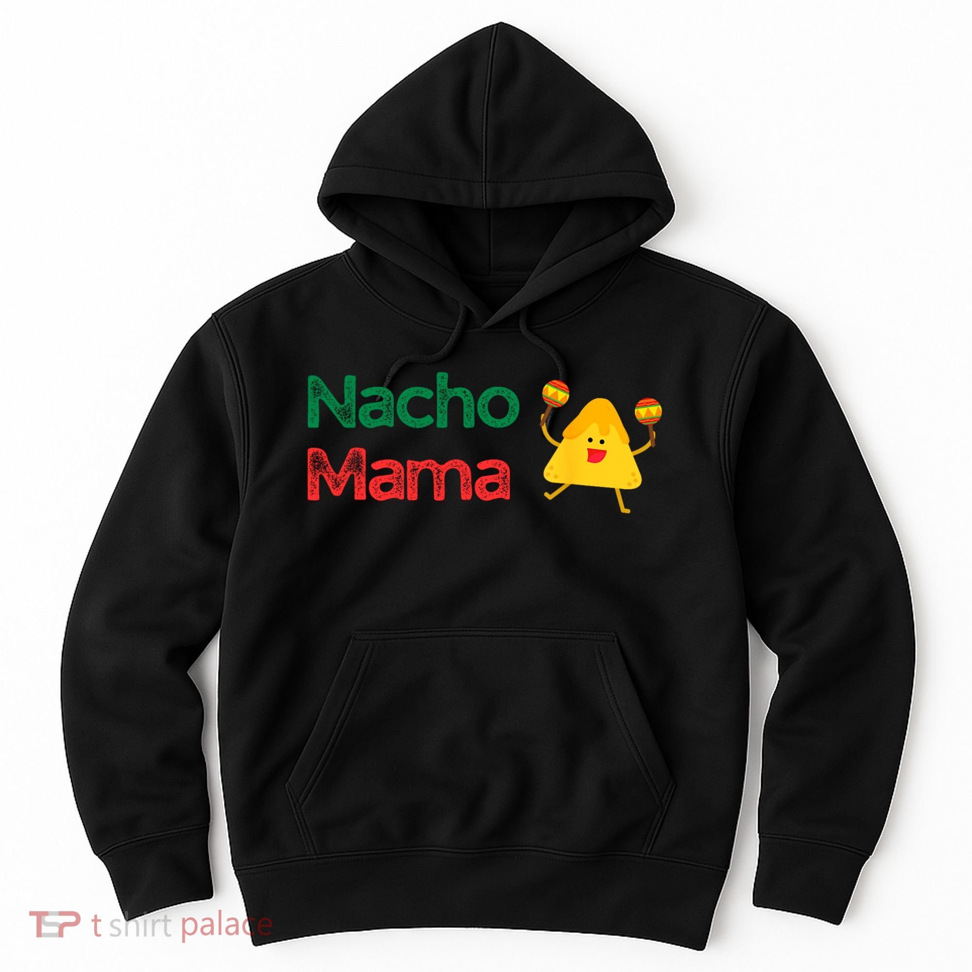 Funny MotherS Day Nacho Mama Hoodie