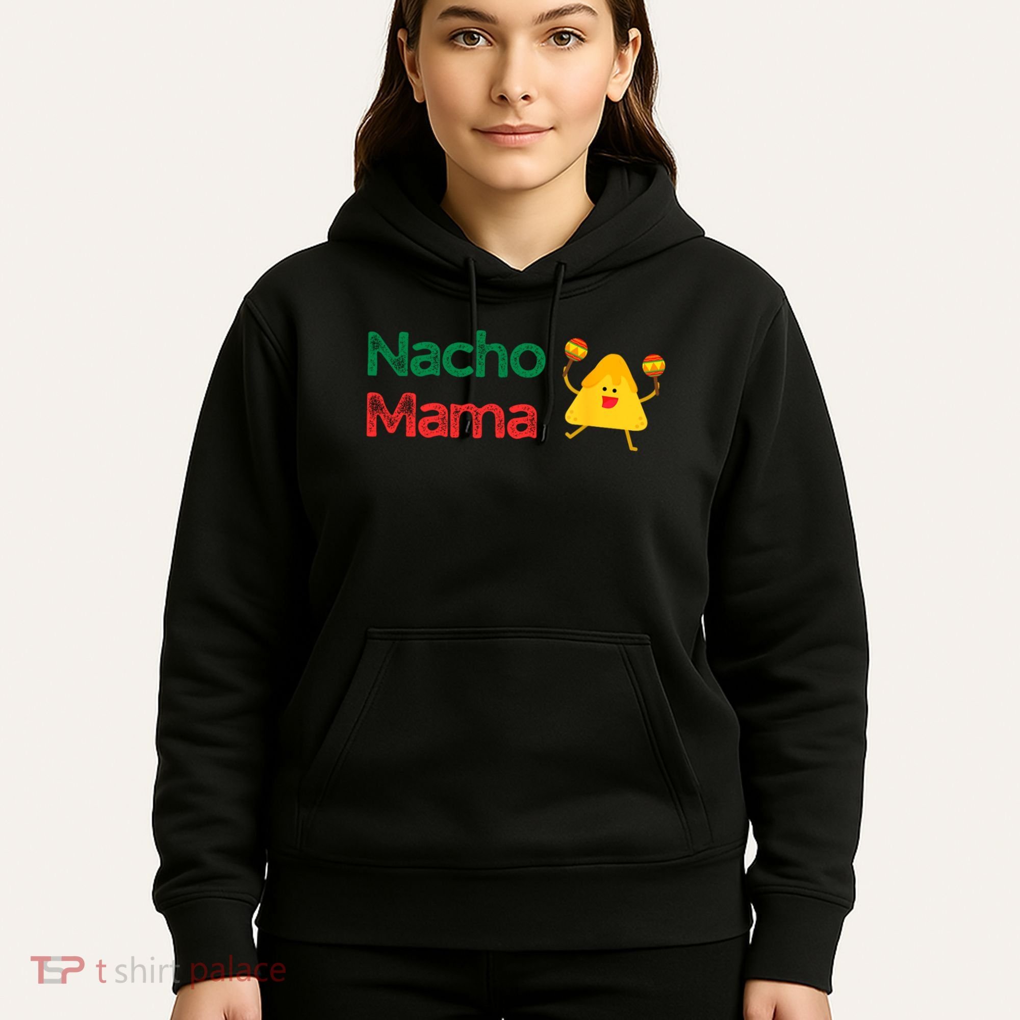 Funny MotherS Day Nacho Mama Hoodie