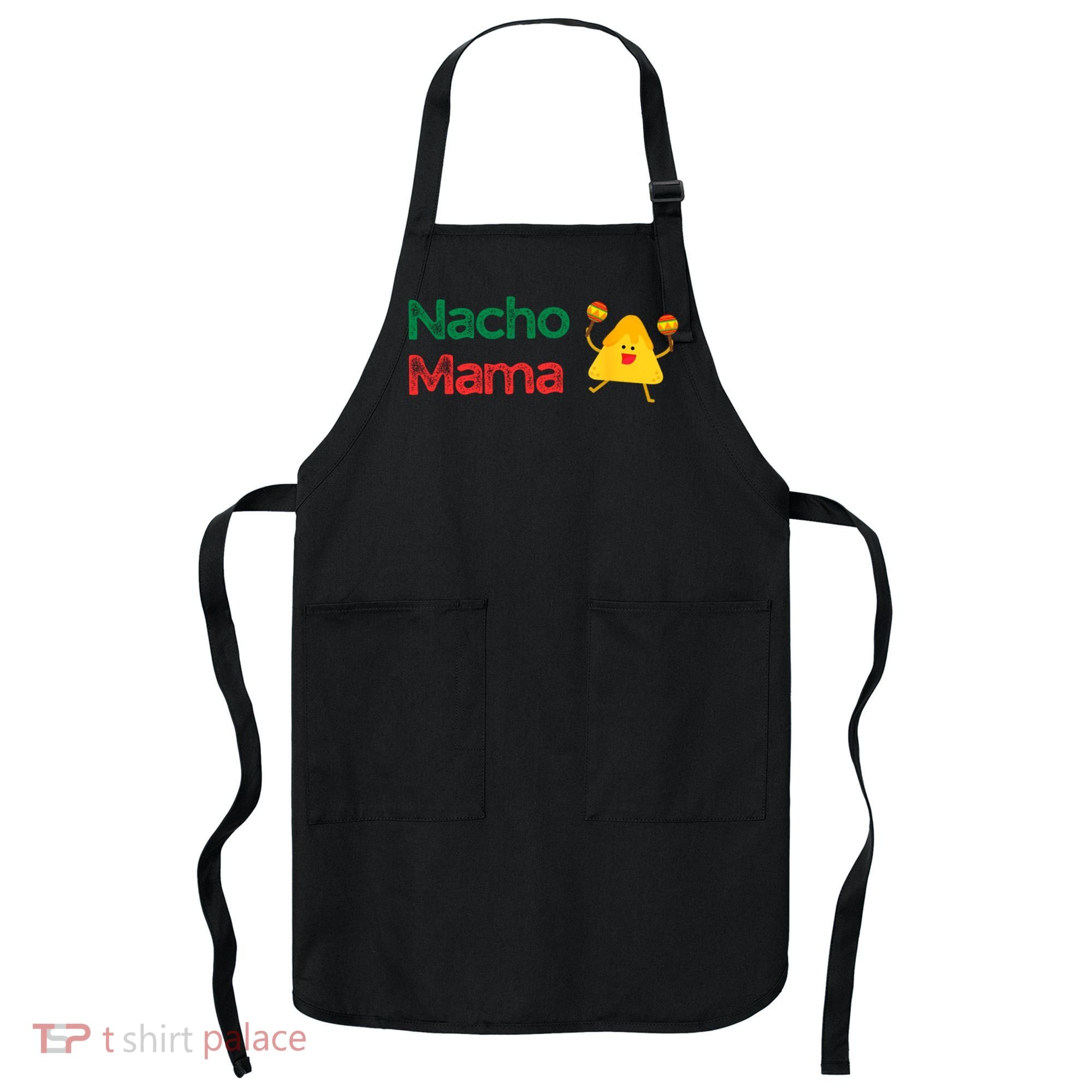 Funny MotherS Day Nacho Mama Apron