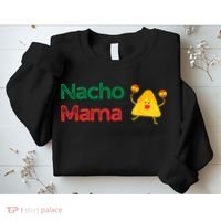 Funny MotherS Day Nacho Mama Sweatshirt thumb 2