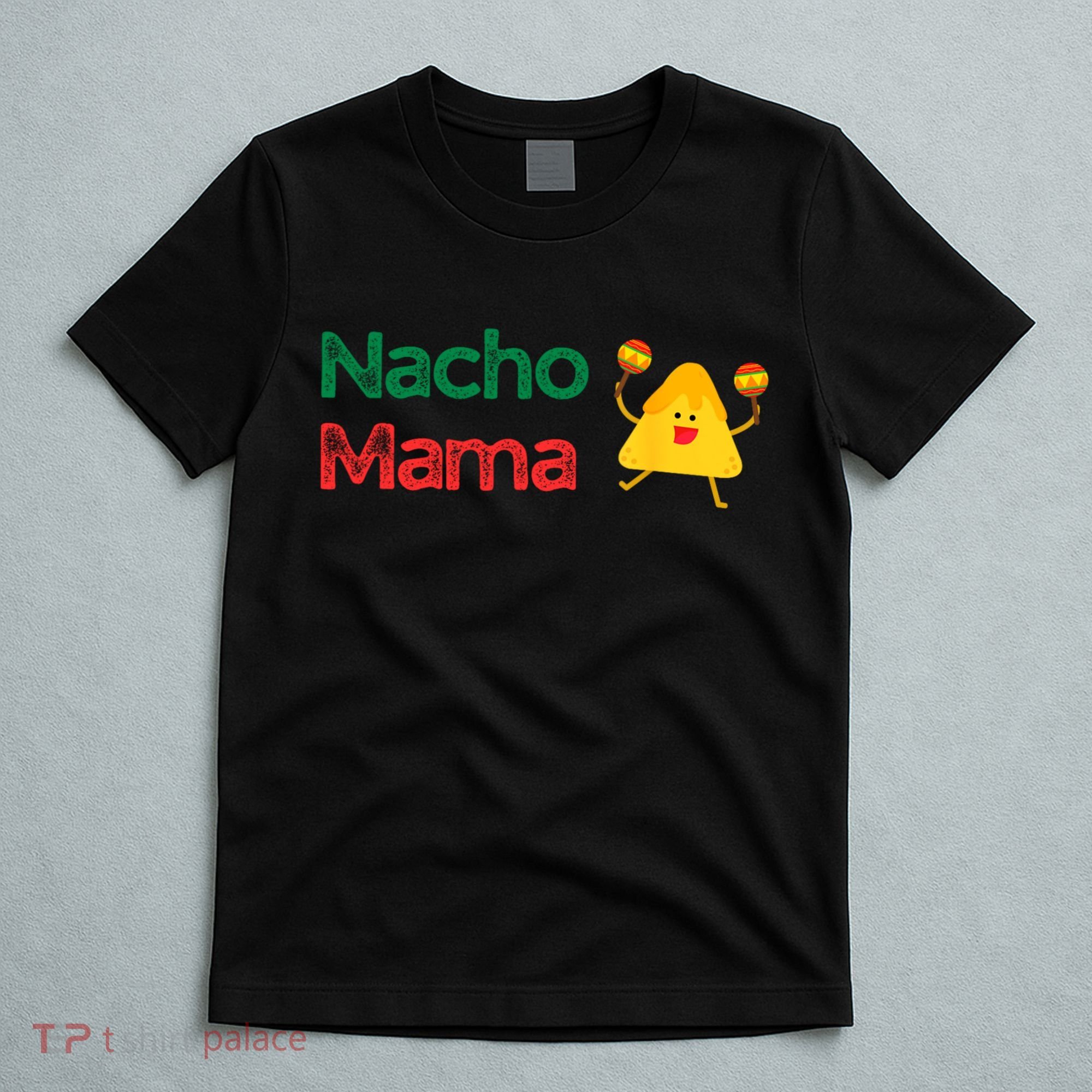 Funny MotherS Day Nacho Mama T-Shirt