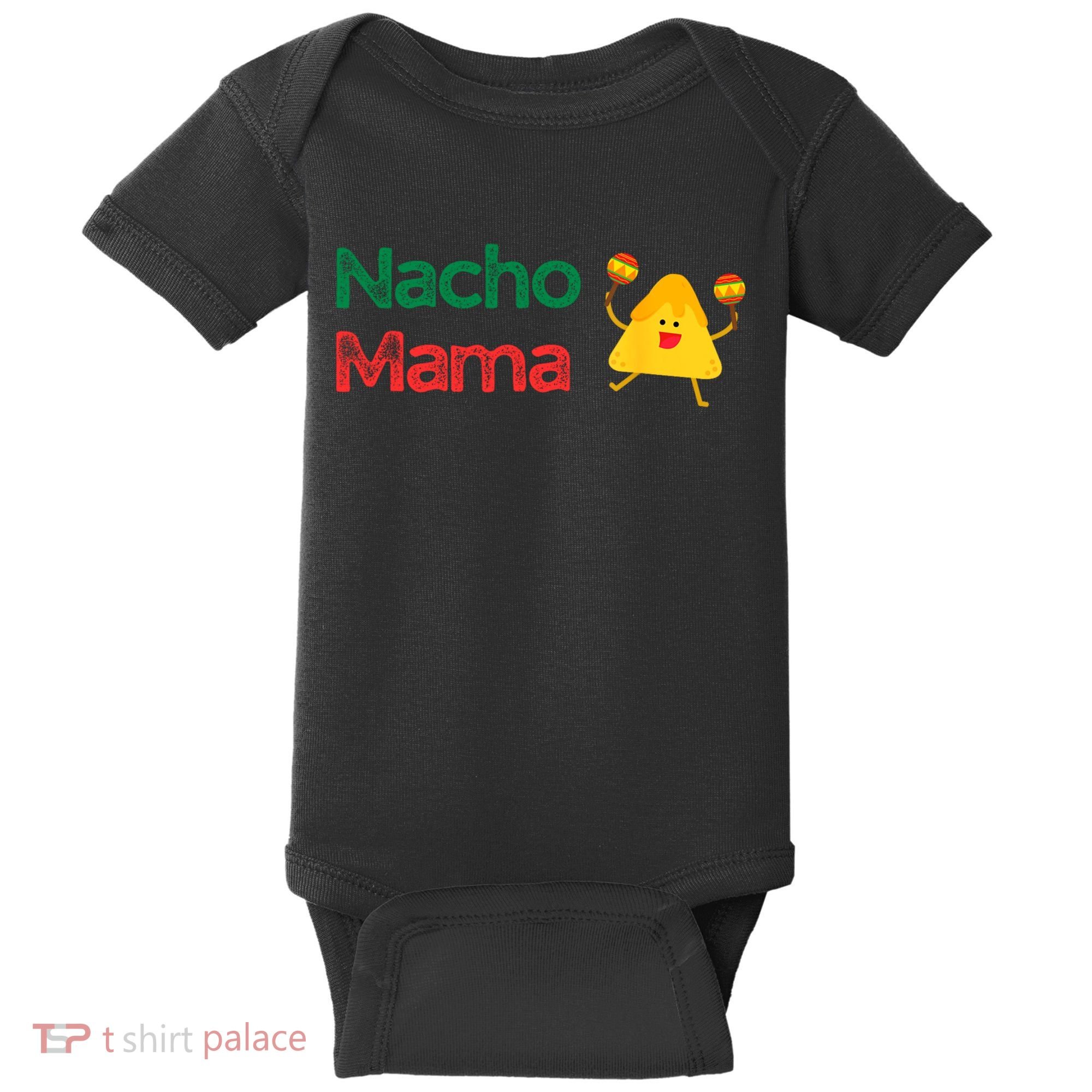 Funny MotherS Day Nacho Mama Baby Bodysuit