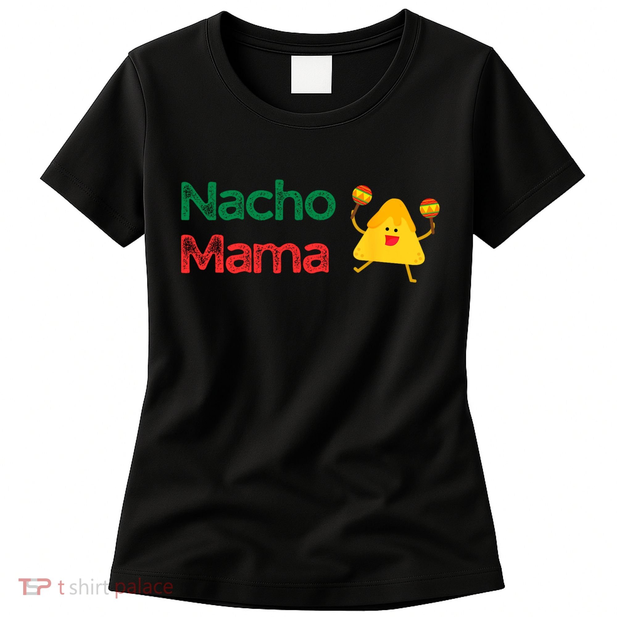 Funny MotherS Day Nacho Mama Women's T-Shirt
