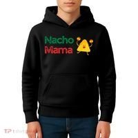 Funny MotherS Day Nacho Mama Kids Hoodie thumb 4