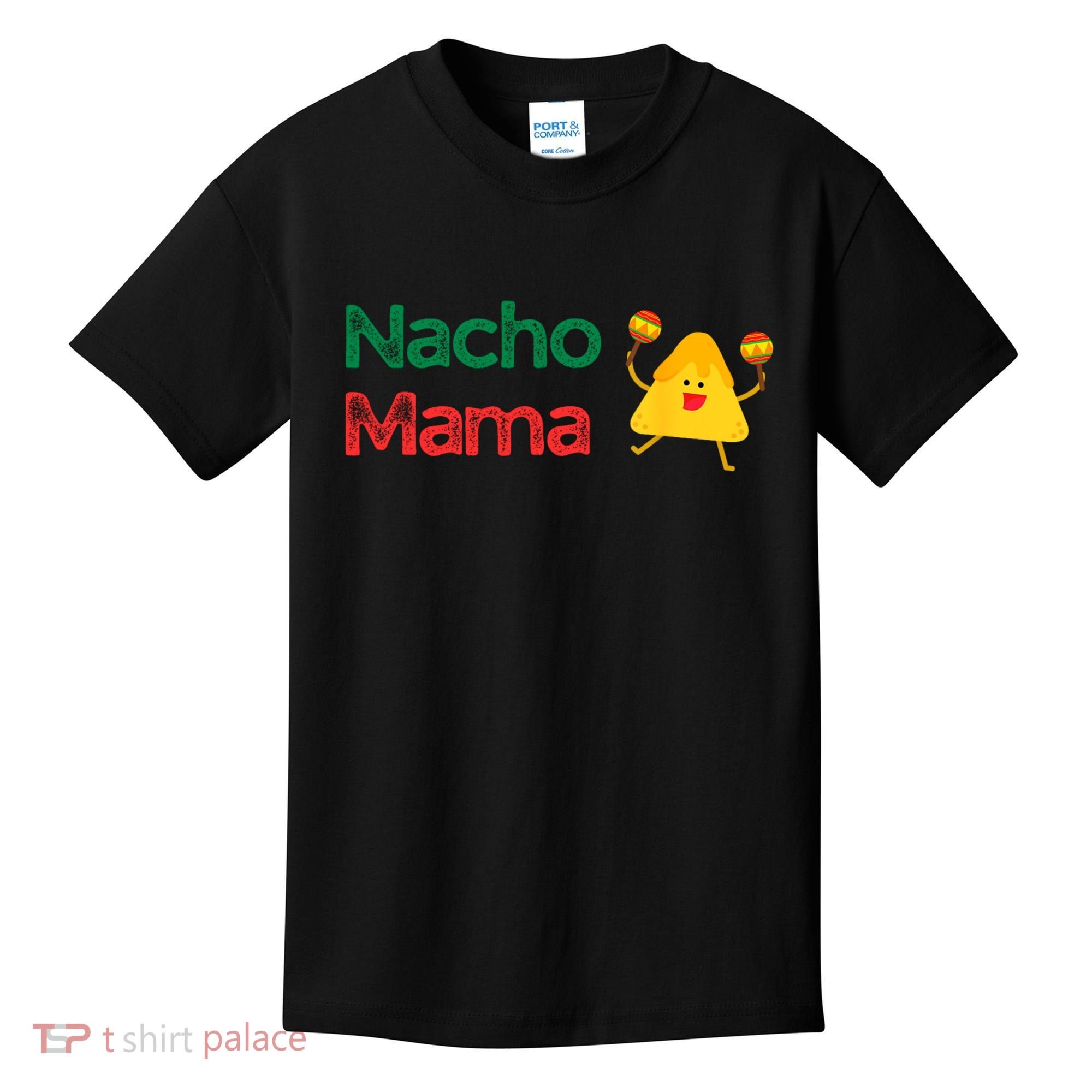 Funny MotherS Day Nacho Mama Kids T-Shirt