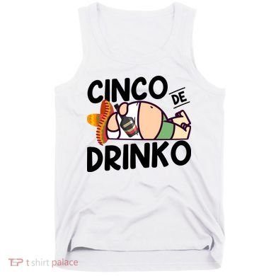 Fat Man Drinking Cinco De Mayo T Tank Top