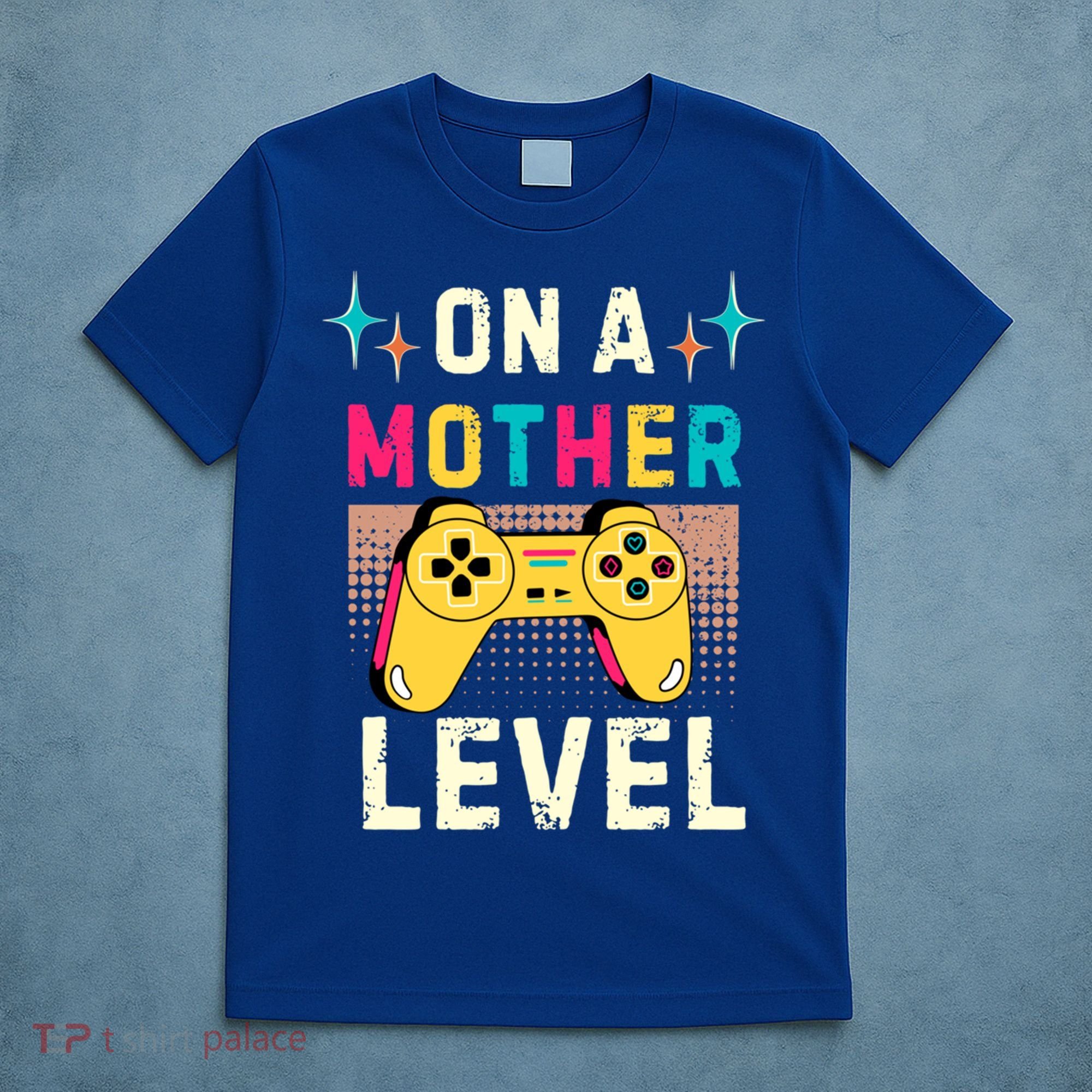 Funny Mothers Day Gamer Mom Gaming On A Mother Level Up Game Gift T-Shirt