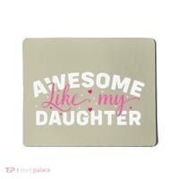 Funny Mom & Dad Gifts From Daughter Awesome Like Mydaughter Mousepad thumb 0
