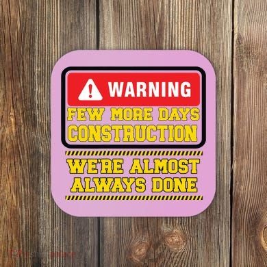 Few More Days Construction Company Construction Workers Coaster