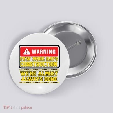Few More Days Construction Company Construction Workers Button