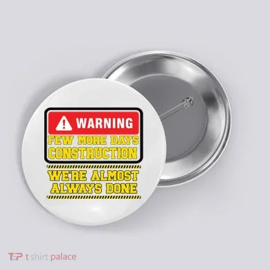 Few More Days Construction Company Construction Workers Button