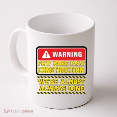 Few More Days Construction Company Construction Workers Coffee Mug