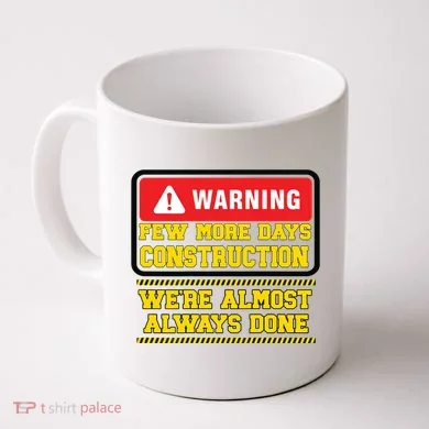 Few More Days Construction Company Construction Workers Coffee Mug