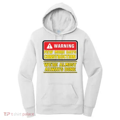 Few More Days Construction Company Construction Workers Women's Hoodie