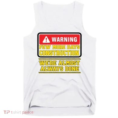 Few More Days Construction Company Construction Workers Tank Top