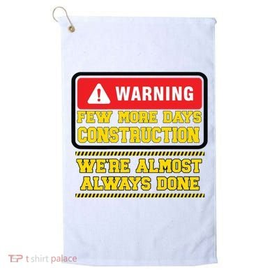Few More Days Construction Company Construction Workers Golf Towel