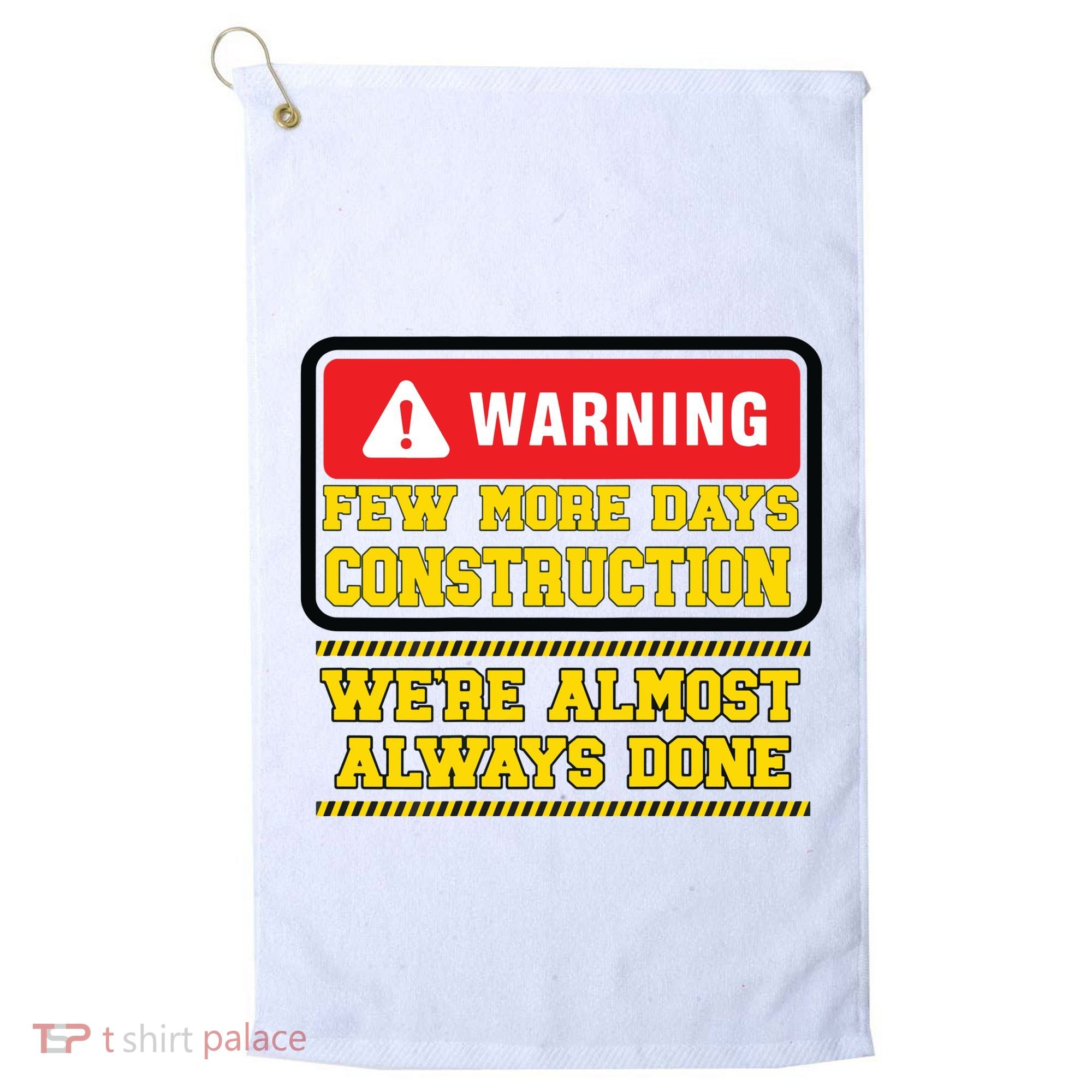 Few More Days Construction Company Construction Workers Golf Towel