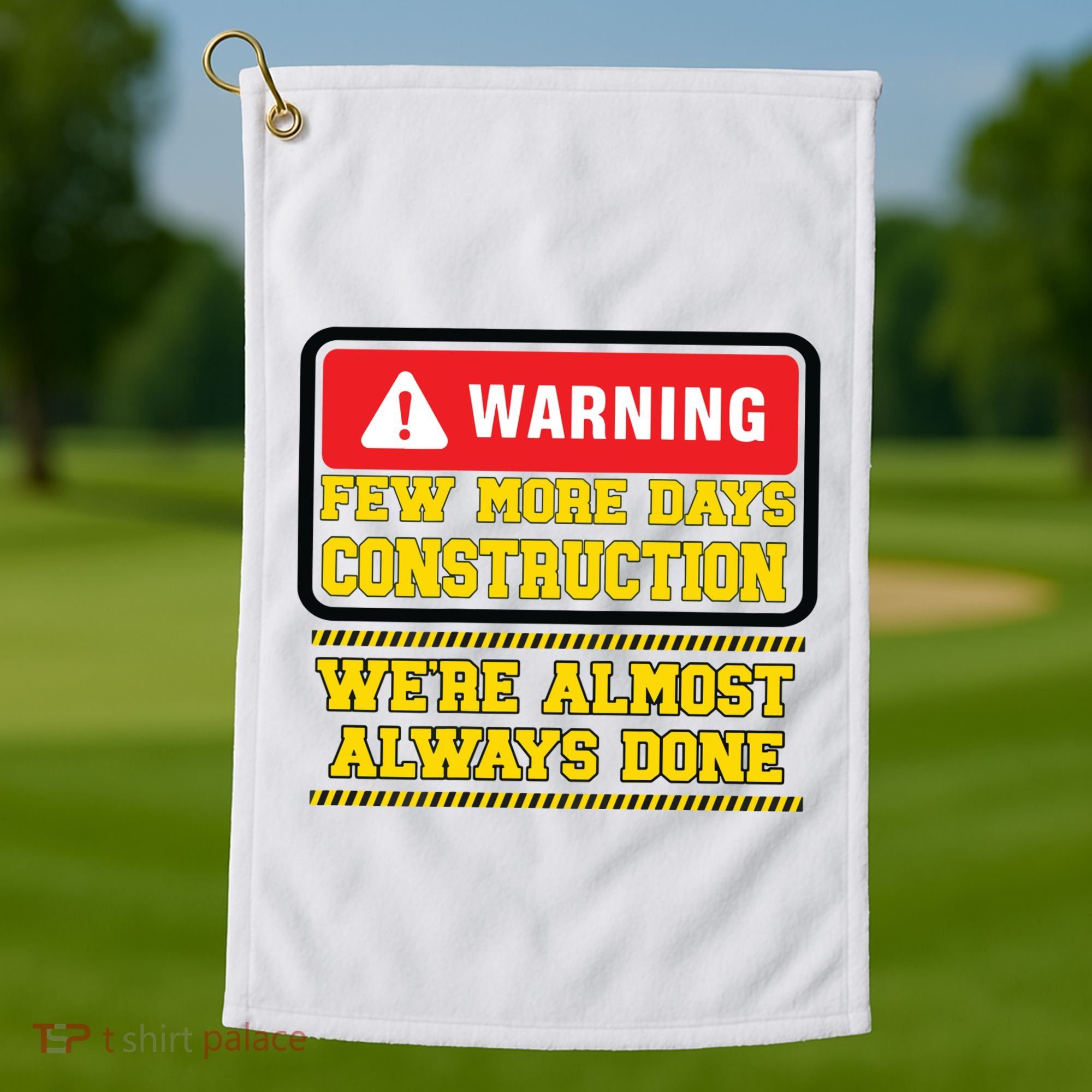 Few More Days Construction Company Construction Workers Golf Towel
