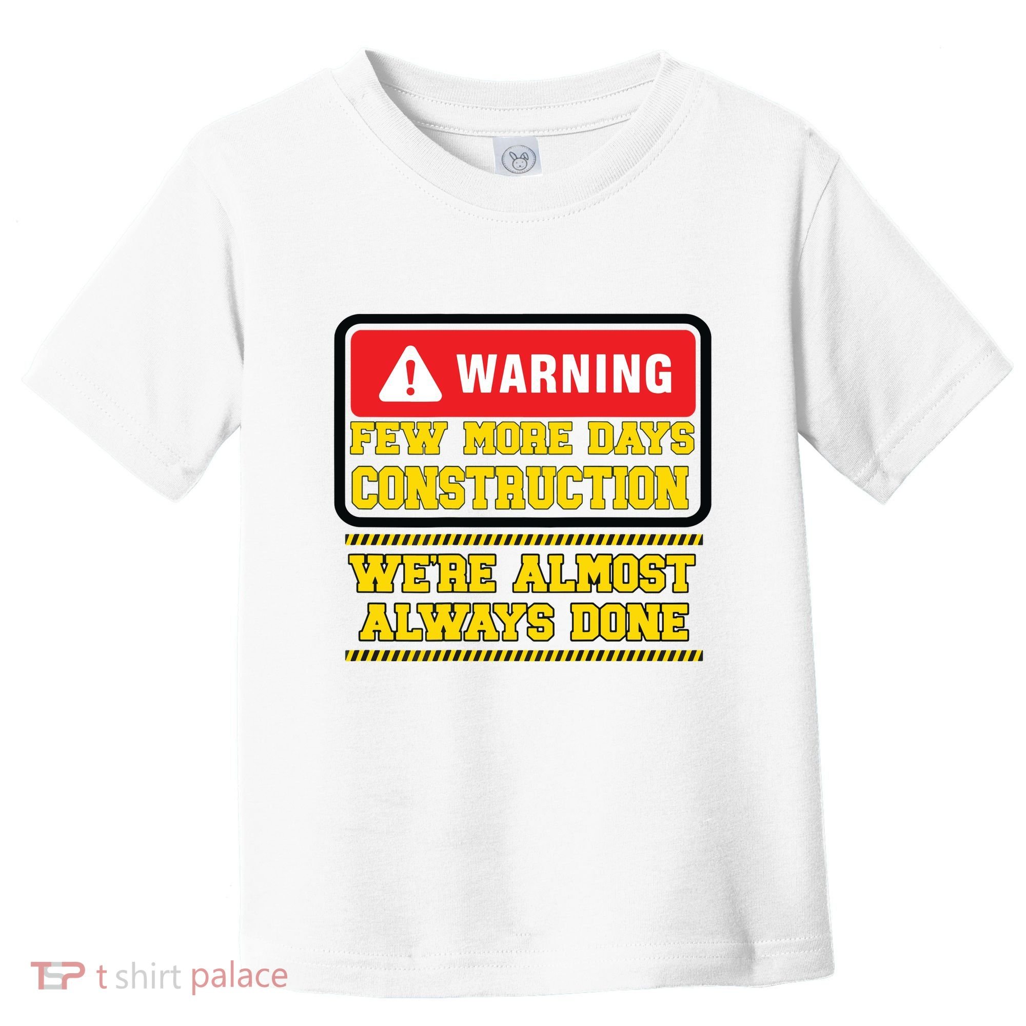 Few More Days Construction Company Construction Workers Toddler T-Shirt