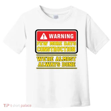 Few More Days Construction Company Construction Workers Toddler T-Shirt