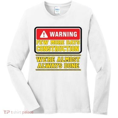 Few More Days Construction Company Construction Workers Women's Long Sleeve Shirt