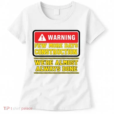 Few More Days Construction Company Construction Workers Women's T-Shirt