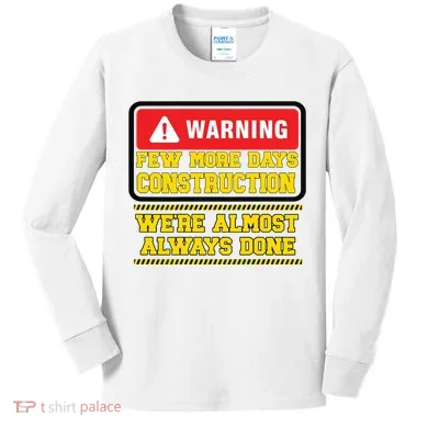 Few More Days Construction Company Construction Workers Kids Long Sleeve Shirt