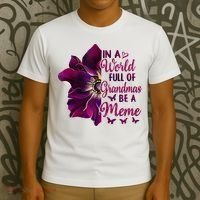 Floral Mothers Day In A World Full Of Grandmas Be A Meme T-Shirt thumb 3